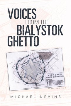 Voices from the Bialystok Ghetto - Nevins, Michael