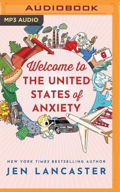Welcome to the United States of Anxiety: Observations from a Reforming Neurotic - Lancaster, Jen
