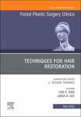 Techniques for Hair Restoration, an Issue of Facial Plastic Surgery Clinics of North America