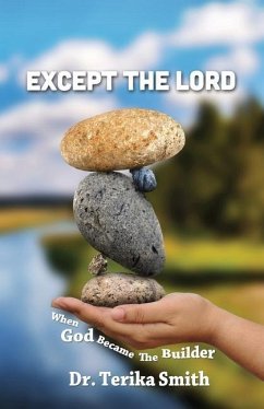 Except the Lord: When God Became the Builder - Smith, Terika