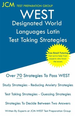 WEST Designated World Languages Latin - Test Taking Strategies - Test Preparation Group, Jcm-West-E