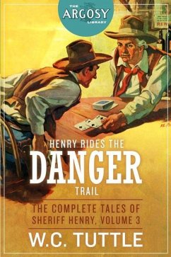 Henry Rides the Danger Trail: The Complete Tales of Sheriff Henry, Volume 3 - Tuttle, W. C.