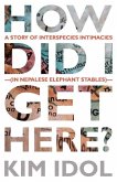 How Did I Get Here?: A Story of Interspecies Intimacies (In Nepalese Elephant Stables)