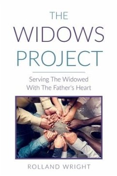 The Widows Project: Serving The Widowed With The Father's Heart - Wright, Rolland