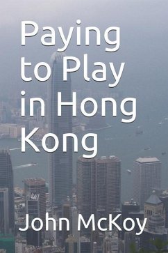 Paying to Play in Hong Kong - Mckoy, John
