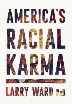 America's Racial Karma: An Invitation to Heal - Ward, Larry