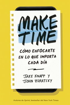 Make Time (Spanish Edition) - Knapp, Jake; Zeratsky, John