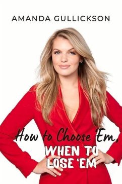 How to Choose 'Em, When to Lose 'em - Gullickson, Amanda