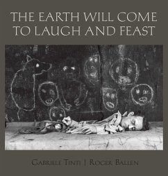 The Earth Will Come to Laugh and Feast - Tinti, Gabriele