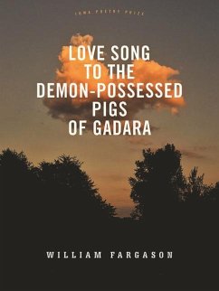 Love Song to the Demon-Possessed Pigs of Gadara - Fargason, William