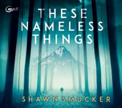 These Nameless Things - Smucker, Shawn