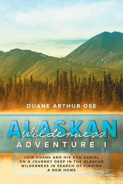 Alaskan Wilderness Adventure - Ose, Duane Arthur