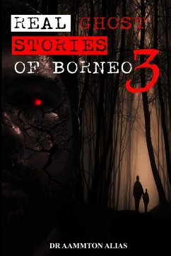 Real Ghost Stories of Borneo 3 - Alias, Aammton