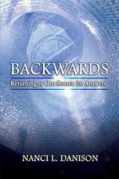 Backwards: Returning to Our Source for Answers - Danison, Nanci L.