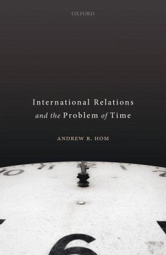 International Relations and the Problem of Time - Hom, Andrew R