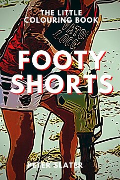 Footy Shorts - The Little Colouring Book - Slater, Peter