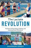 The Lactate Revolution: The Science of Quantifying, Predicting, and Improving Human Performance Volume 1