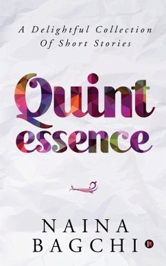 Quintessence: A Delightful Collection of Short Stories - Naina Bagchi