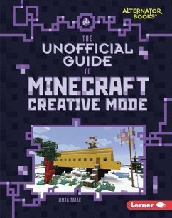 The Unofficial Guide to Minecraft Creative Mode - Zajac, Linda