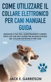 Come Utilizzare il Collare Elettronico Per Cani Manuale Guida: Modalità E Fasi Per L'addestramento Canino