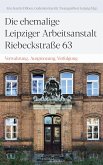 Die ehemalige Leipziger Arbeitsanstalt Riebeckstraße 63