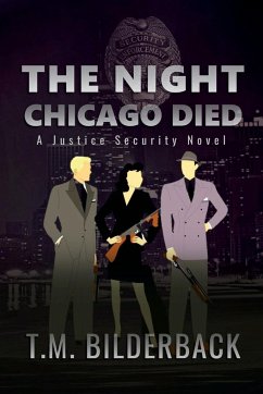 The Night Chicago Died - A Justice Security Novel - Bilderback, T. M.