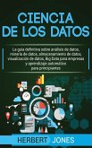 Ciencia de los datos: La guía definitiva sobre análisis de datos, minería de datos, almacenamiento de datos, visualización de datos, Big Dat