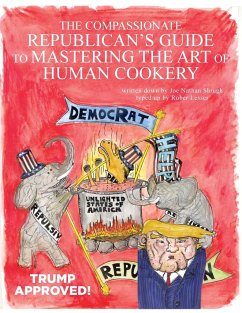 The Compassionate Republican's Guide to Mastering the Art of Human Cookery - Lesser, Robert