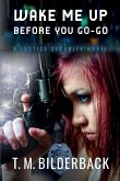 Wake Me Up Before You Go-Go - A Justice Security Novel