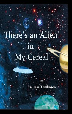 There's an Alien in My Cereal - Tomlinson, Lauresa A.