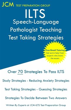 ILTS Speech-Language Pathologist Teaching - Test Taking Strategies - Test Preparation Group, Jcm-Ilts