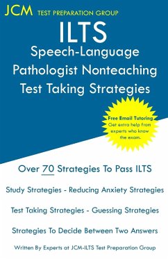ILTS Speech-Language Pathologist Nonteaching - Test Taking Strategies - Test Preparation Group, Jcm-Ilts
