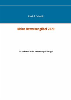 Kleine Bewerbungfibel 2020 - Schmidt, Ulrich A.