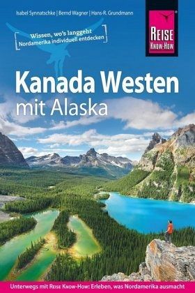 Kanada Westen mit Alaska von Bernd Wagner; Hans-Rudolf Grundmann; Isabel  Synnatschke portofrei bei bücher.de bestellen