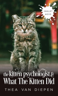 The Kitten Psychologist And What The Kitten Did - Diepen, Thea van