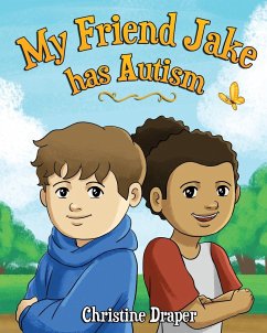 My Friend Jake has Autism: A book to explain autism to children, UK English edition - Draper, Christine R.