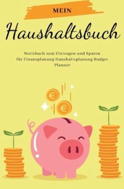 Mein Haushaltsbuch Notizbuch zum Eintragen und Sparen für Finanzplanung Haushaltsplanung Budget Planner - Scholz, Max