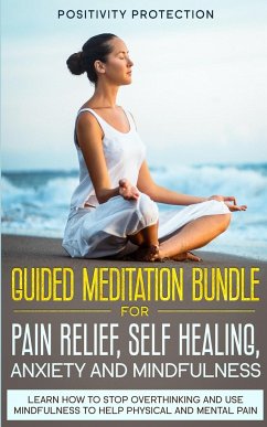 Guided Meditation Bundle for Pain Relief, Self Healing, Anxiety and Mindfulness - Protection, Positivity