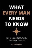 What Every Man Needs To Know