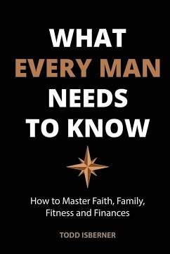 What Every Man Needs To Know - Isberner, Todd