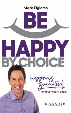 Be Happy by Choice - Eiglarsh, Mark