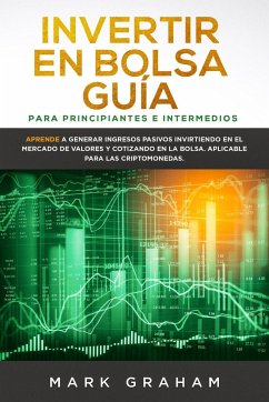 Invertir en Bolsa Guía para Principiantes e Intermedios - Graham, Mark