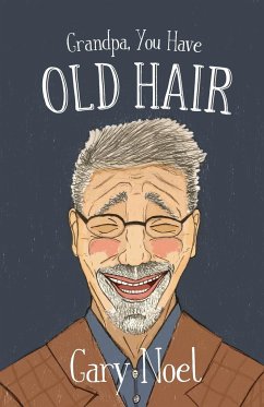 Grandpa, You Have Old Hair - Noel, Gary