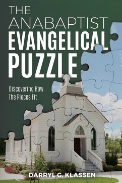 The Anabaptist Evangelical Puzzle - Klassen, Darryl G.
