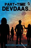 Part-Time Devdaas... Part-Time Devdaas...
