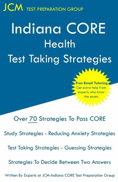 Indiana CORE Health Test Taking Strategies - Test Preparation Group, Jcm-Indiana Core