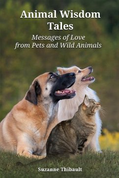 Animal Wisdom Tales - Messages of Love from Pets and Wild Animals - Thibault, Suzanne