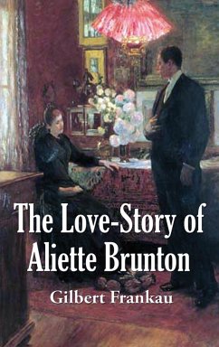 The Love-Story of Aliette Brunton - Frankau, Gilbert