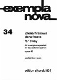 Far away op.48 für 4 Saxophone 4 Spielpartituren Far away op.48 für 4 Saxophone 4 Spielpartituren