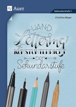Handlettering im Kunstunterricht der Sekundarstufe - Meyer, Christina